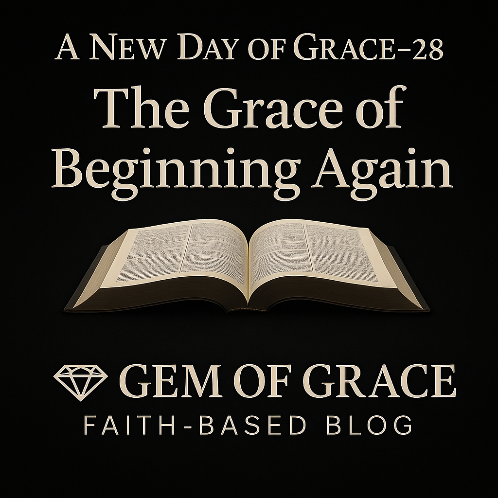 Day 28|Refined by his Grace: The Grace of Beginning Again
