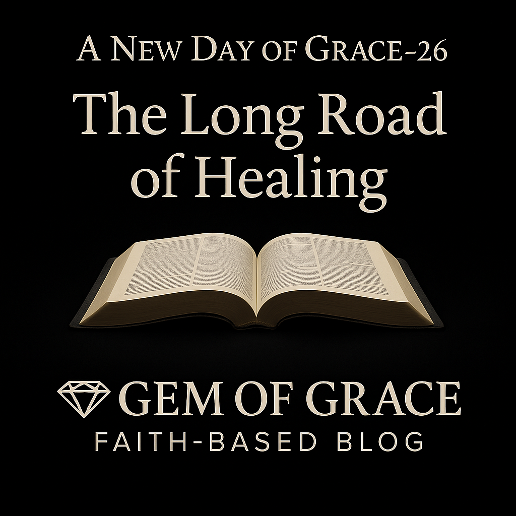 Day 26|Refined by his Grace:The Long Road of Healing